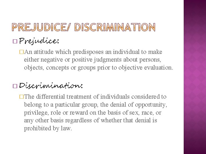 � Prejudice: �An attitude which predisposes an individual to make either negative or positive