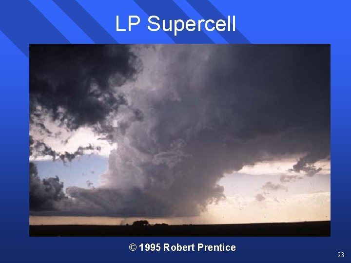 LP Supercell © 1995 Robert Prentice 23 LP Supercell © 1995 Robert Prentice 23