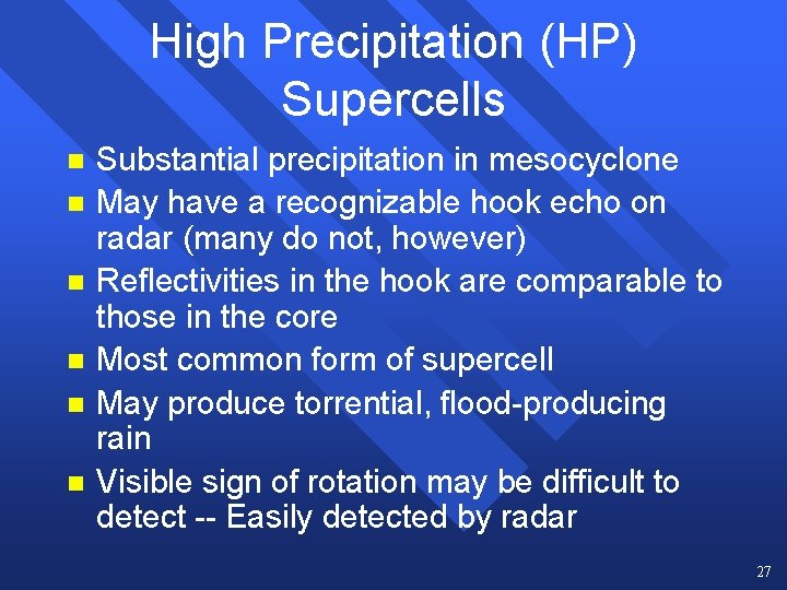 High Precipitation (HP) Supercells n n n Substantial precipitation in mesocyclone May have a High Precipitation (HP) Supercells n n n Substantial precipitation in mesocyclone May have a