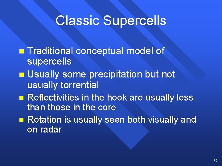 Classic Supercells Traditional conceptual model of supercells n Usually some precipitation but not usually Classic Supercells Traditional conceptual model of supercells n Usually some precipitation but not usually