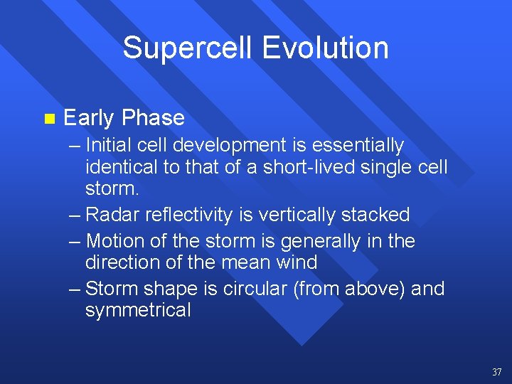 Supercell Evolution n Early Phase – Initial cell development is essentially identical to that Supercell Evolution n Early Phase – Initial cell development is essentially identical to that