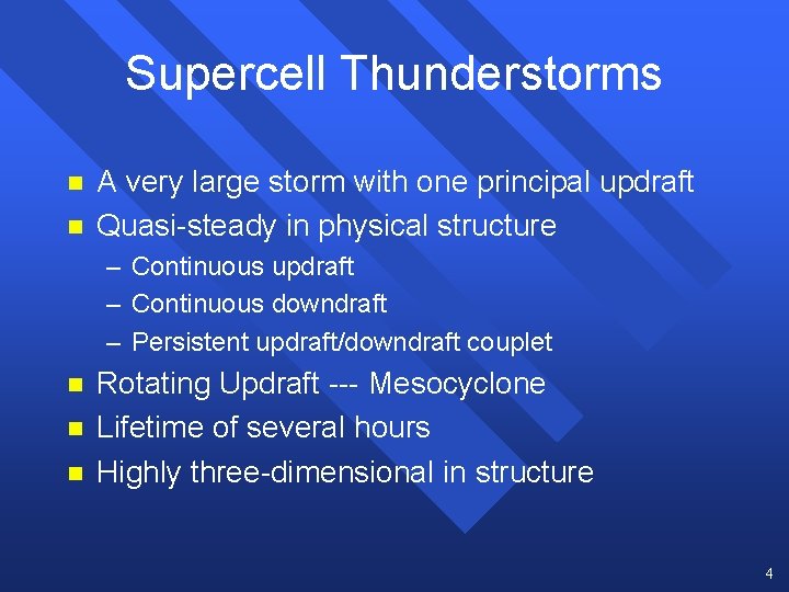 Supercell Thunderstorms n n A very large storm with one principal updraft Quasi-steady in Supercell Thunderstorms n n A very large storm with one principal updraft Quasi-steady in