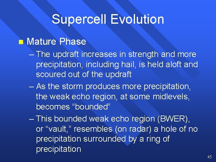 Supercell Evolution n Mature Phase – The updraft increases in strength and more precipitation, Supercell Evolution n Mature Phase – The updraft increases in strength and more precipitation,
