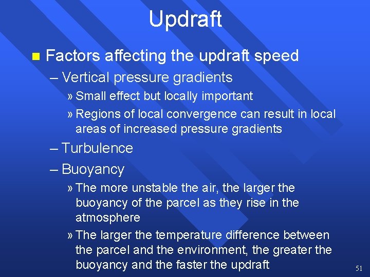 Updraft n Factors affecting the updraft speed – Vertical pressure gradients » Small effect Updraft n Factors affecting the updraft speed – Vertical pressure gradients » Small effect