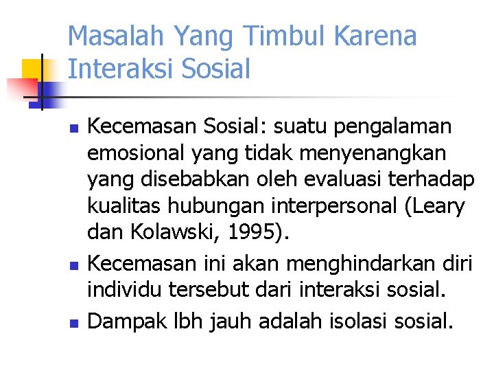 Masalah Yang Timbul Karena Interaksi Sosial n n n Kecemasan Sosial: suatu pengalaman emosional