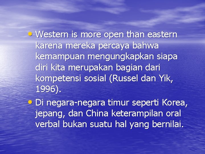  • Western is more open than eastern karena mereka percaya bahwa kemampuan mengungkapkan