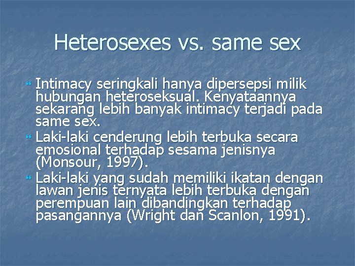 Heterosexes vs. same sex Intimacy seringkali hanya dipersepsi milik hubungan heteroseksual. Kenyataannya sekarang lebih