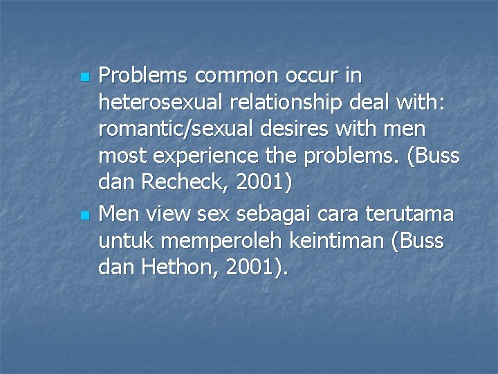 n n Problems common occur in heterosexual relationship deal with: romantic/sexual desires with men