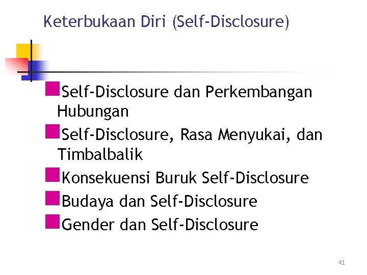 Keterbukaan Diri (Self-Disclosure) n. Self-Disclosure dan Perkembangan Hubungan n. Self-Disclosure, Rasa Menyukai, dan Timbalbalik