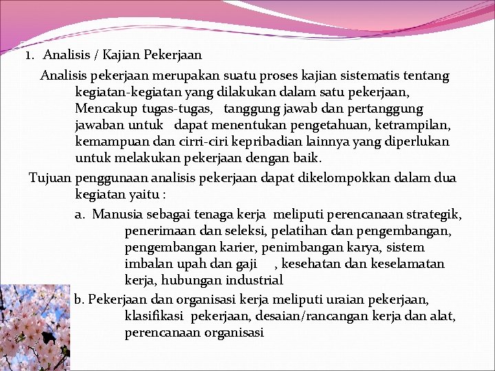 1. Analisis / Kajian Pekerjaan Analisis pekerjaan merupakan suatu proses kajian sistematis tentang kegiatan-kegiatan