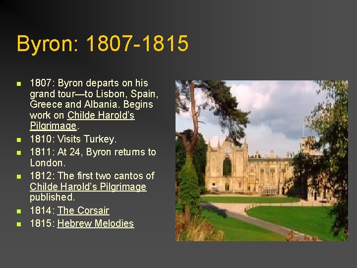Byron: 1807 -1815 n n n 1807: Byron departs on his grand tour—to Lisbon,