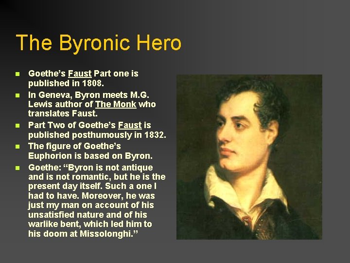 The Byronic Hero n n n Goethe’s Faust Part one is published in 1808.