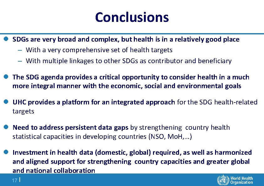 Conclusions l SDGs are very broad and complex, but health is in a relatively