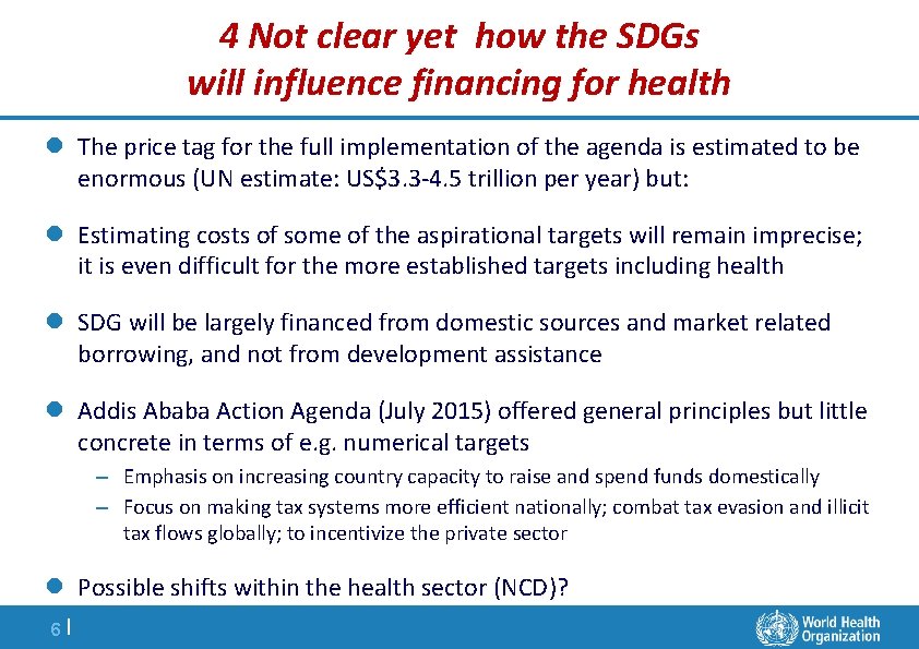 4 Not clear yet how the SDGs will influence financing for health l The