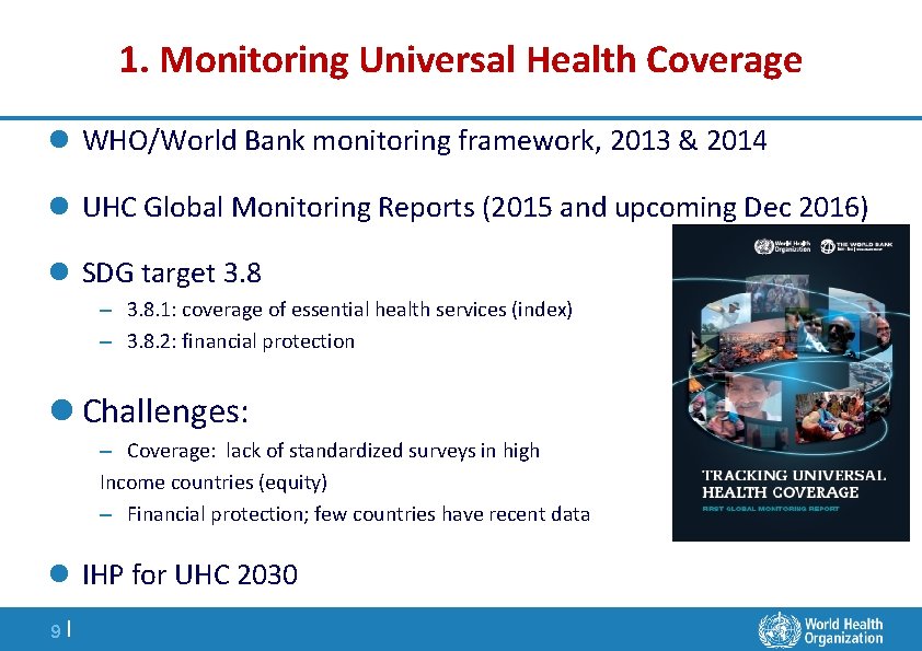 1. Monitoring Universal Health Coverage l WHO/World Bank monitoring framework, 2013 & 2014 l