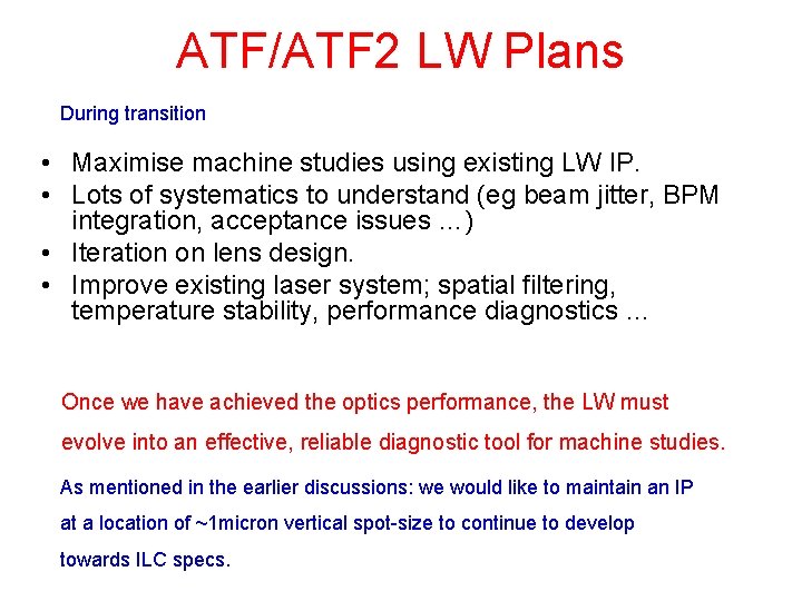 ATF/ATF 2 LW Plans During transition • Maximise machine studies using existing LW IP.