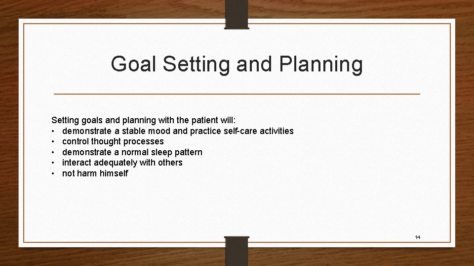 Goal Setting and Planning Setting goals and planning with the patient will: • demonstrate