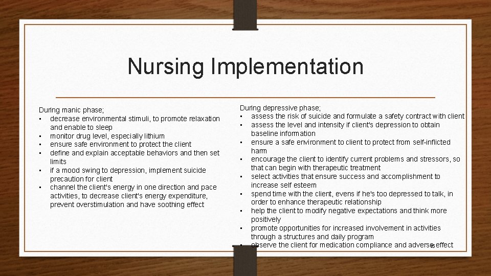 Nursing Implementation During manic phase; • decrease environmental stimuli, to promote relaxation and enable