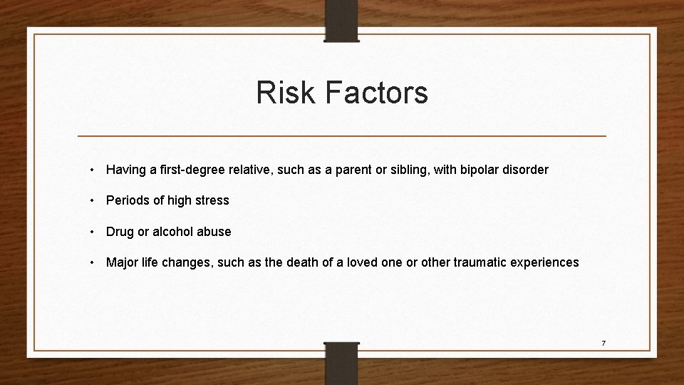 Risk Factors • Having a first-degree relative, such as a parent or sibling, with
