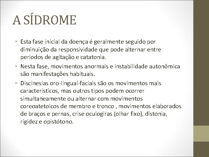 A SÍDROME • Esta fase inicial da doença é geralmente seguido por diminuição da