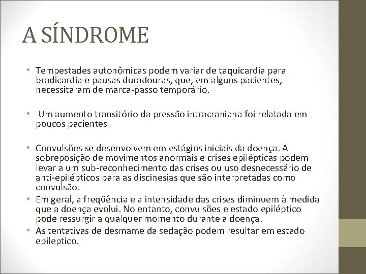 A SÍNDROME • Tempestades autonômicas podem variar de taquicardia para bradicardia e pausas duradouras,