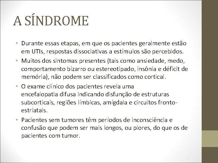 A SÍNDROME • Durante essas etapas, em que os pacientes geralmente estão em UTIs,