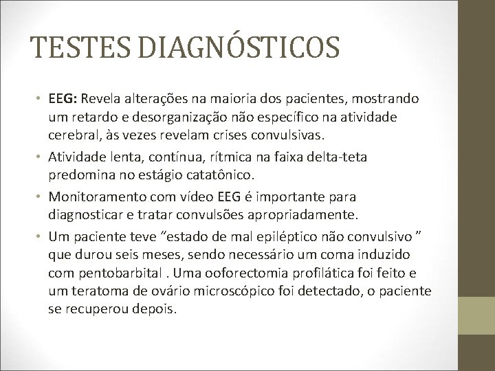 TESTES DIAGNÓSTICOS • EEG: Revela alterações na maioria dos pacientes, mostrando um retardo e