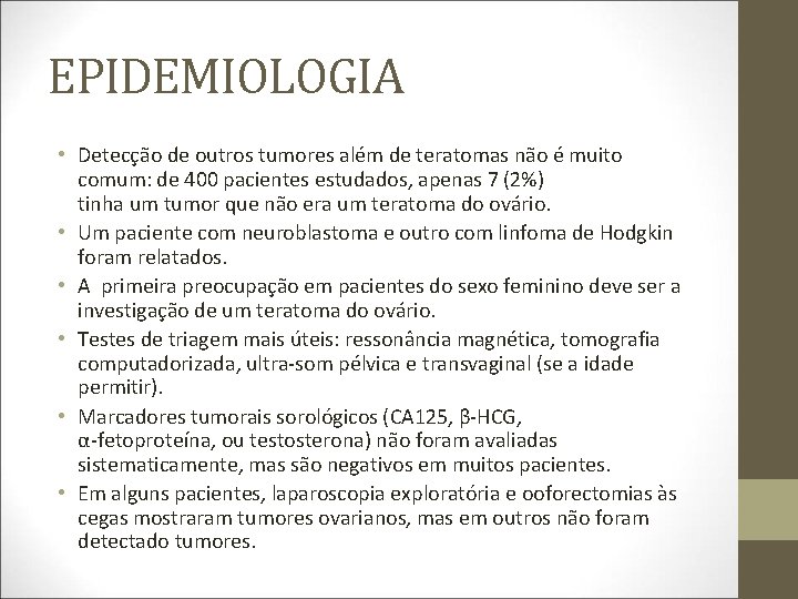 EPIDEMIOLOGIA • Detecção de outros tumores além de teratomas não é muito comum: de