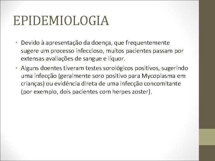 EPIDEMIOLOGIA • Devido à apresentação da doença, que frequentemente sugere um processo infeccioso, muitos