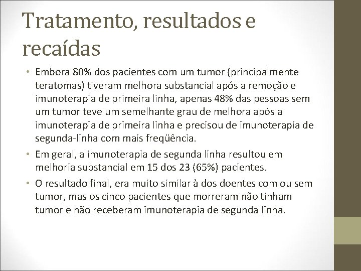 Tratamento, resultados e recaídas • Embora 80% dos pacientes com um tumor (principalmente teratomas)