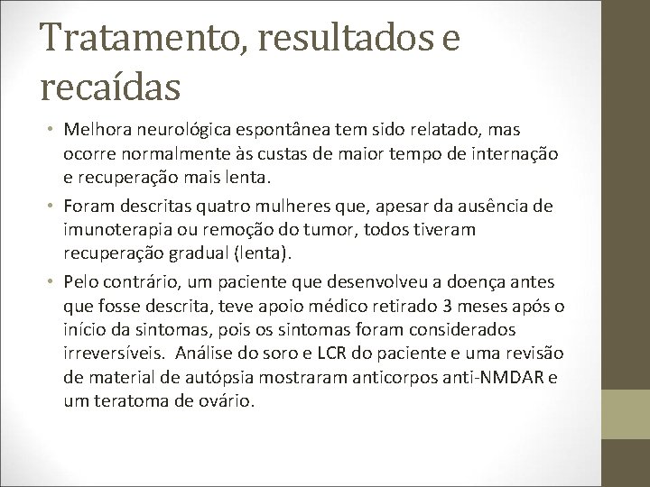 Tratamento, resultados e recaídas • Melhora neurológica espontânea tem sido relatado, mas ocorre normalmente