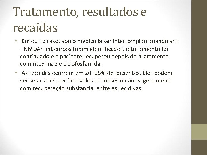 Tratamento, resultados e recaídas • Em outro caso, apoio médico ia ser interrompido quando