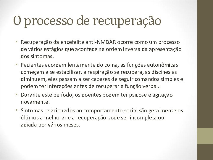 O processo de recuperação • Recuperação da encefalite anti-NMDAR ocorre como um processo de