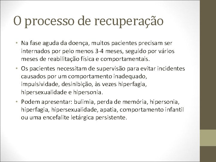 O processo de recuperação • Na fase aguda da doença, muitos pacientes precisam ser