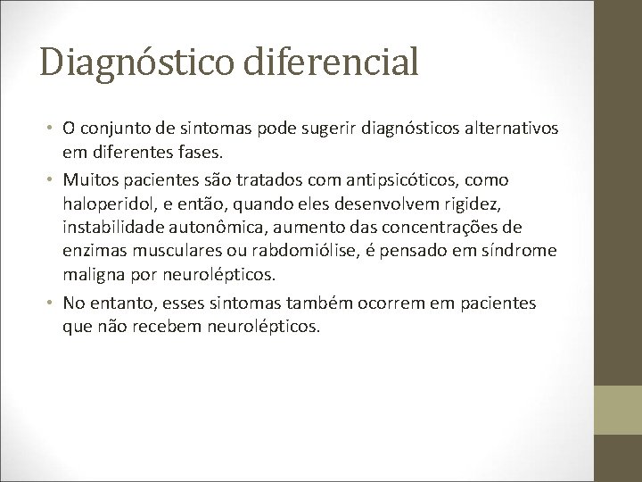 Diagnóstico diferencial • O conjunto de sintomas pode sugerir diagnósticos alternativos em diferentes fases.