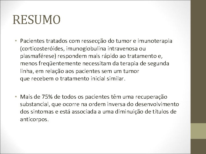 RESUMO • Pacientes tratados com ressecção do tumor e imunoterapia (corticosteróides, imunoglobulina intravenosa ou