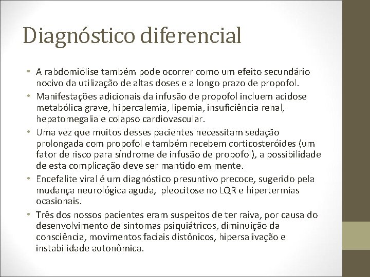 Diagnóstico diferencial • A rabdomiólise também pode ocorrer como um efeito secundário nocivo da