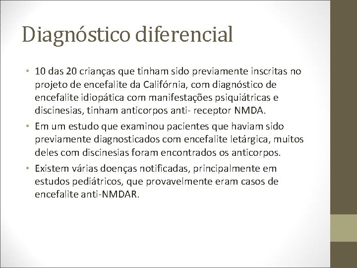 Diagnóstico diferencial • 10 das 20 crianças que tinham sido previamente inscritas no projeto