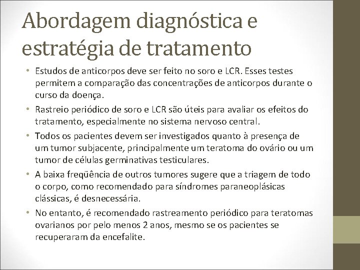 Abordagem diagnóstica e estratégia de tratamento • Estudos de anticorpos deve ser feito no