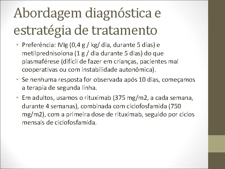 Abordagem diagnóstica e estratégia de tratamento • Preferência: IVIg (0, 4 g / kg/