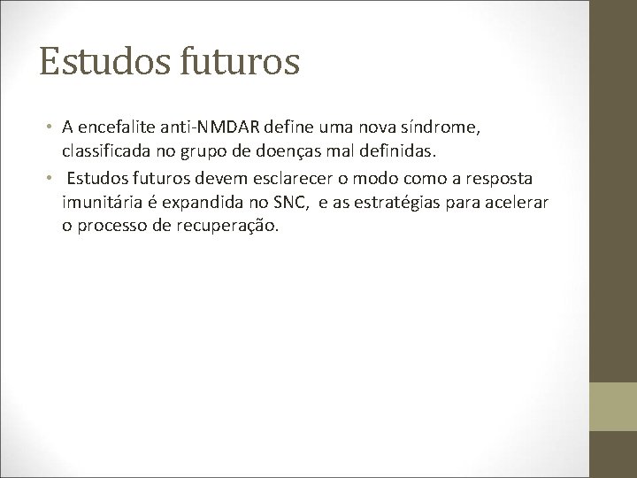 Estudos futuros • A encefalite anti-NMDAR define uma nova síndrome, classificada no grupo de