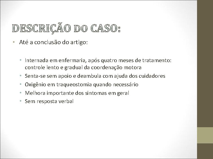  • Até a conclusão do artigo: • Internada em enfermaria, após quatro meses