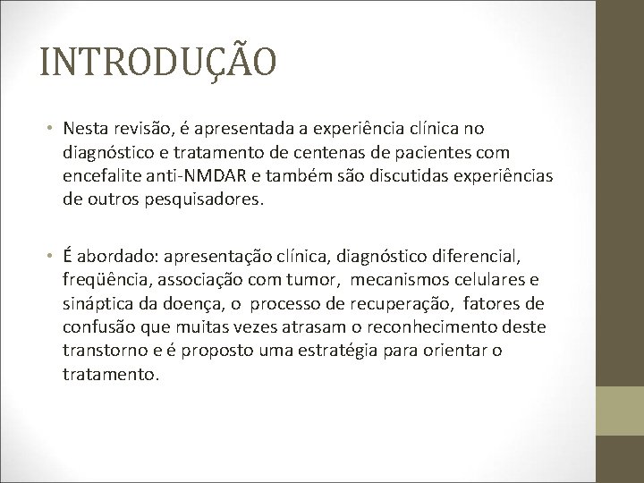 INTRODUÇÃO • Nesta revisão, é apresentada a experiência clínica no diagnóstico e tratamento de