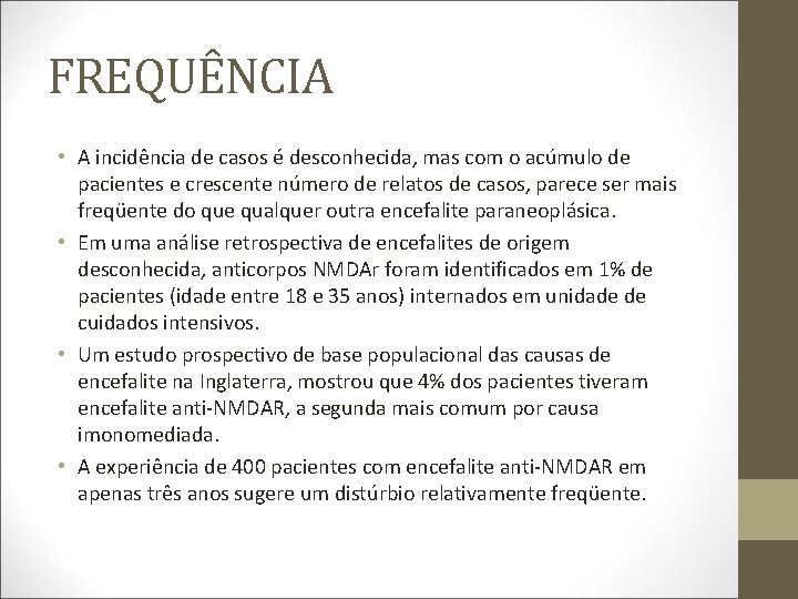 FREQUÊNCIA • A incidência de casos é desconhecida, mas com o acúmulo de pacientes