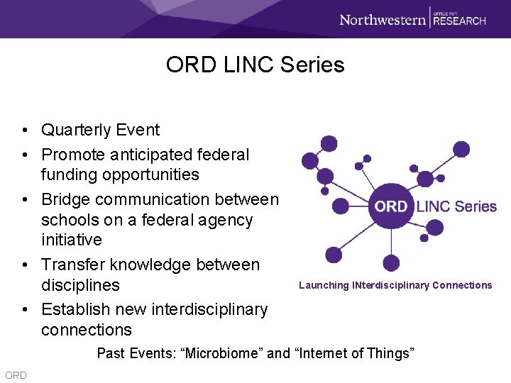 ORD LINC Series • Quarterly Event • Promote anticipated federal funding opportunities • Bridge