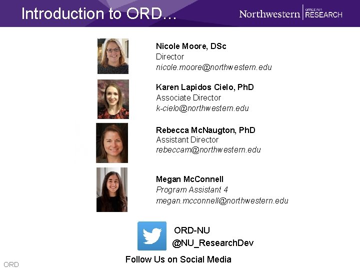 Introduction to ORD… Nicole Moore, DSc Director nicole. moore@northwestern. edu Karen Lapidos Cielo, Ph.