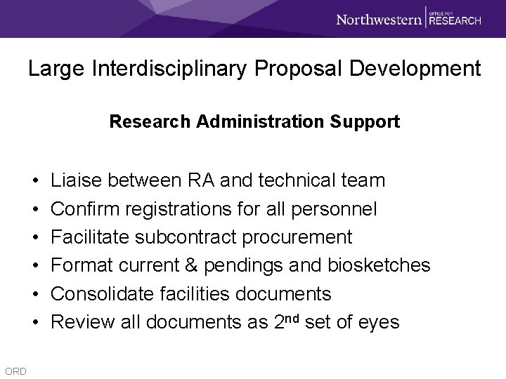 Large Interdisciplinary Proposal Development Research Administration Support • • • ORD Liaise between RA