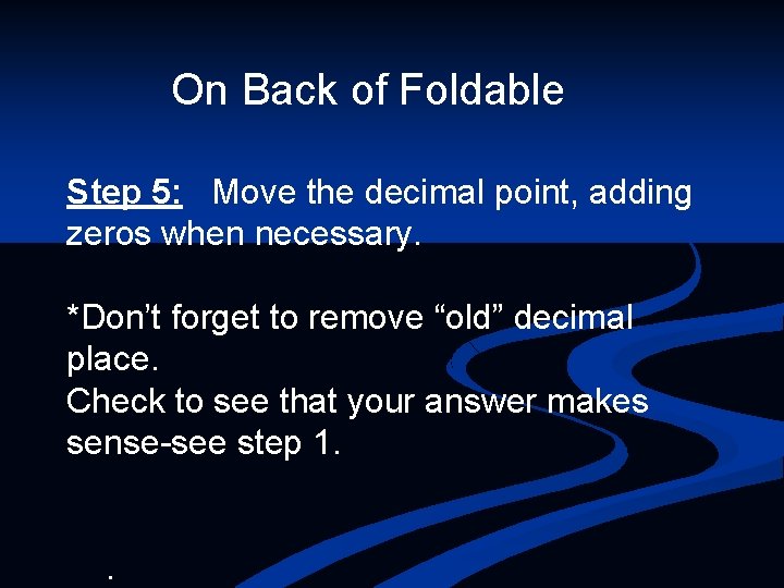 On Back of Foldable Step 5: Move the decimal point, adding zeros when necessary.