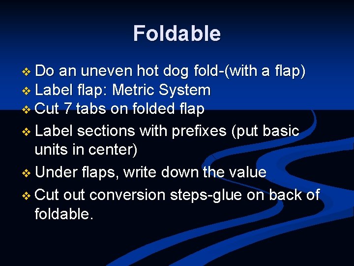 Foldable v Do an uneven hot dog fold-(with a flap) v Label flap: Metric