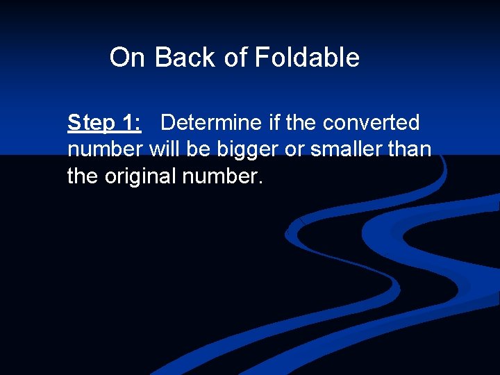 On Back of Foldable Step 1: Determine if the converted number will be bigger